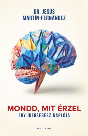 Kép: Mondd, mit érzel - Egy idegsebész naplója