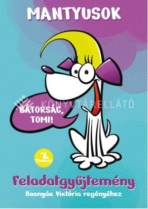 Kép: Mantyusok 1. - Bátorság, Tomi! - Feladatgyűjtemény Bosnyák Viktória regényéhez