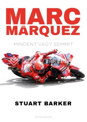 Kép: Marc Márquez - Mindent vagy semmit