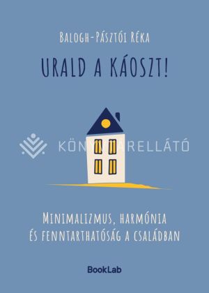 Kép: Urald a káoszt!-Minimalizmus, harmónia és fenntarthatóság a családban