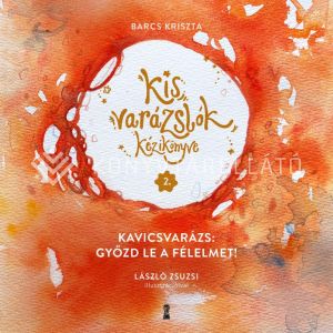 Kép: Kavicsvarázs: győzd le a félelmet! - Kis varázslók kézikönyve 2.