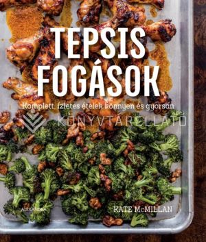 Kép: Tepsis fogások - Komplett, ízletes ételek könnyen és gyorsan