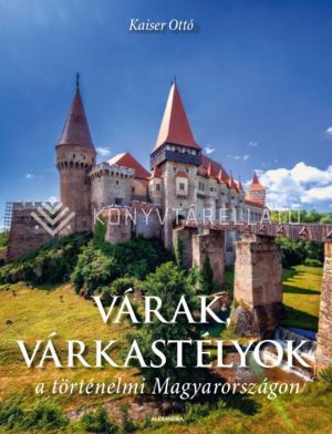 Kép: Várak, várkastélyok a történelmi Magyarországon