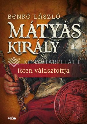 Kép: Mátyás király I. - Isten választottja