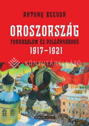 Kép: Oroszország - Forradalom és polgárháború, 1917–1921