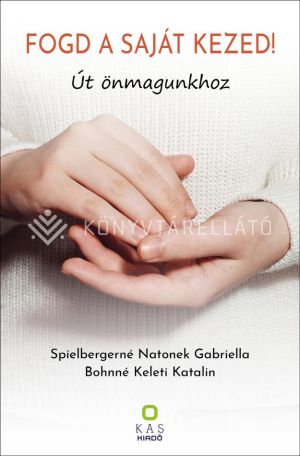 Kép: Fogd a saját kezed - Út önmagunkhoz