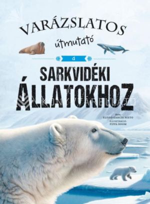 Kép: Varázslatos útmutató a sarkvidéki állatokhoz