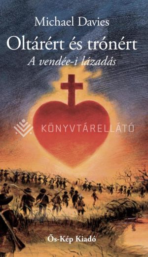 Kép: Oltárért és trónért - A vendée-i lázadás (1793–1796)