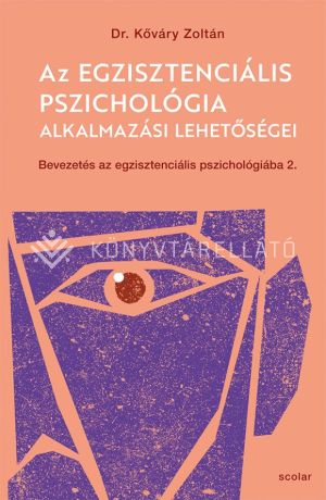Kép: Az egzisztenciális pszichológia alkalmazási lehetőségei – Bevezetés az egzisztenciális pszichológiába II.