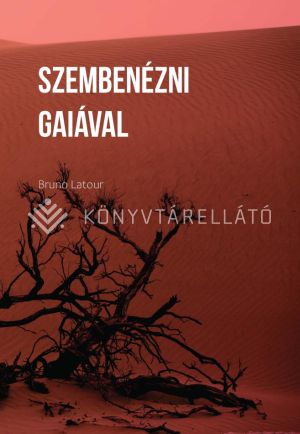 Kép: Szembenézni Gaiával. Nyolc előadás az új klímarendről