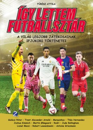Kép: Így lettem futballsztár 2. - A világ legjobb játékosainak ifjúkori történetei
