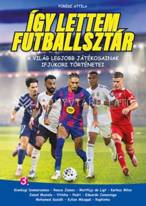 Kép: Így lettem futballsztár 3. - A világ legjobb játékosainak ifjúkori történetei