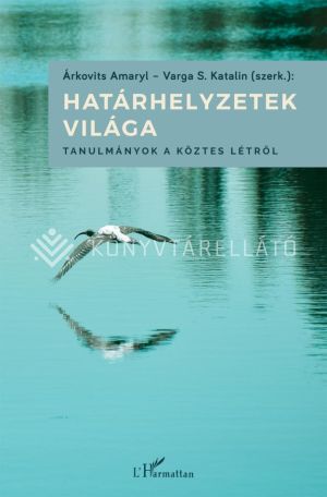 Kép: Határhelyzetek világa - Tanulmányok a köztes létről