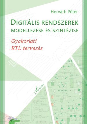 Kép: Digitális rendszerek modellezése és szintézise – Gyakorlati RTL-tervezés