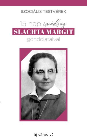 Kép: 15 nap imádság Slachta Margit gondolataival