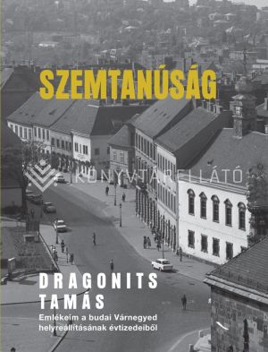 Kép: Szemtanúság - Emlékeim a budai Várnegyed helyreállításának évtizedeiből