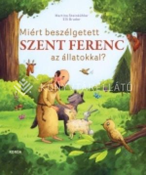 Kép: Miért beszélgetett Szent Ferenc az állatokkal?