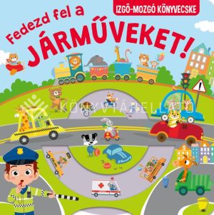 Kép: Fedezd fel a járműveket! Izgő-mozgó könyvecske
