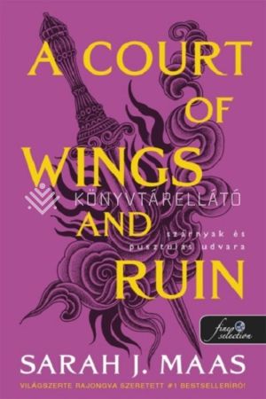 Kép: A Court of Wings and Ruin – Szárnyak és pusztulás udvara (Tüskék és rózsák udvara 3.)