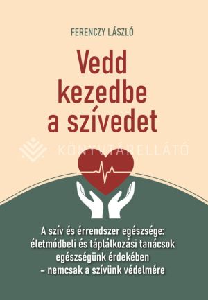 Kép: Vedd kezedbe a szívedet