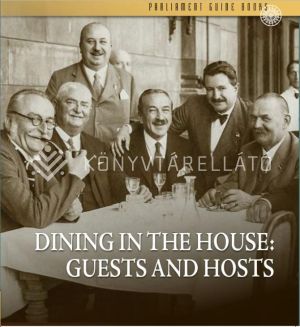 Kép: Dining in the House: Guests and Hosts (Az Országház vendégei és vendéglősei)