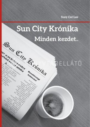 Kép: Sun City Krónika: Minden kezdet… (1. kötet)
