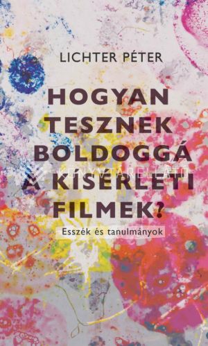 Kép: Hogyan tesznek boldoggá a kísérleti filmek?