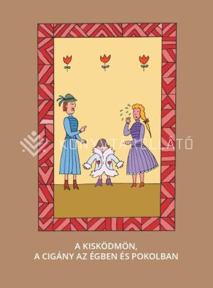 Kép: A kis ködmön; A cigány az égben és pokolban - Magyar népmesék