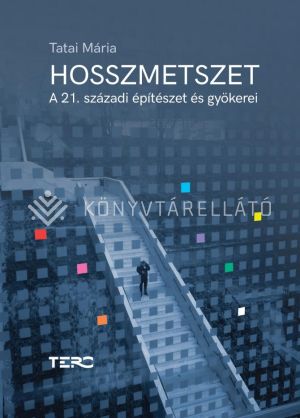 Kép: Hosszmetszet - A 21. századi építészet és gyökerei
