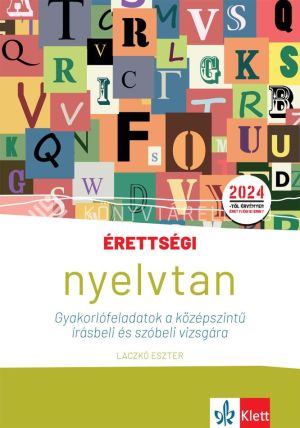 Kép: Érettségi - Nyelvtan - Gyakorlófeladatok a középszintű írásbeli és szóbeli vizsgára - 2024-től érvényes érettségi szerint