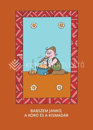 Kép: Babszem Jankó; A kóró és a kismadár - Magyar népmesék