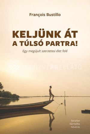 Kép: Keljünk át a túlsó partra! Egy megújult szerzetesi élet felé