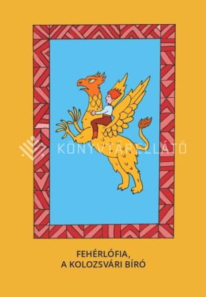 Kép: Fehérlófia; A kolozsvári bíró - Magyar népmesék