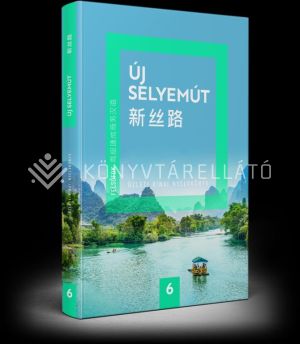 Kép: Új Selyemút Üzleti kínai nyelvkönyv 6. (Felsőfok 2.)