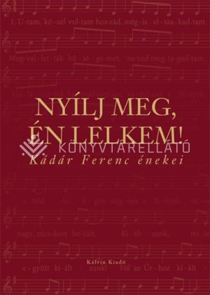 Kép: Nyílj meg, én lelkem! - Kádár Ferenc énekei