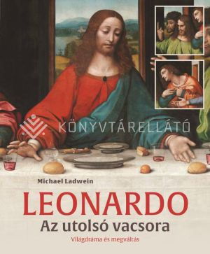 Kép: Leonardo – Az utolsó vacsora