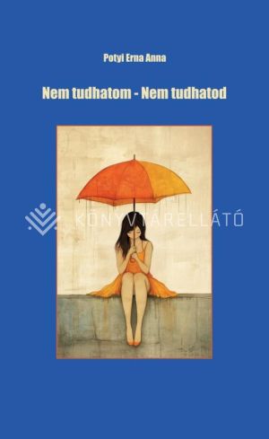 Kép: Nem tudhatom - Nem tudhatod