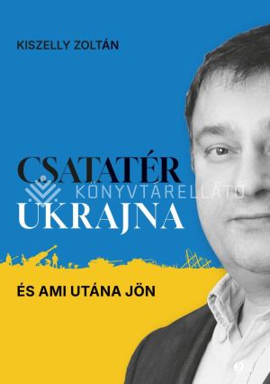 Kép: Csatatér Ukrajna – és ami utána jön