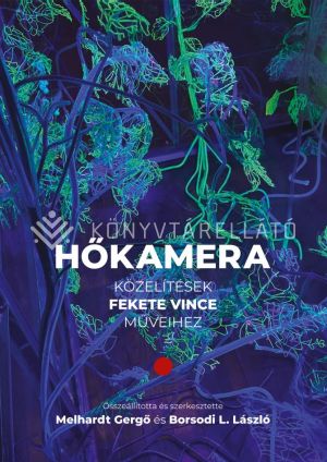 Kép: Hőkamera: Közelítések Fekete Vince műveihez