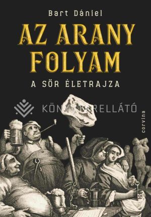 Kép: Az arany folyam - A sör életrajza  - puha kötés