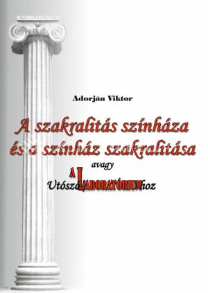 Kép: A szakralitás színháza és a színház szakralitása, avagy Utószó A Laboratóriumhoz