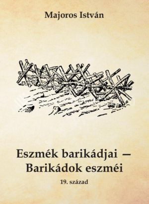 Kép: Eszmék barikádjai - Barikádok eszméi 19. század
