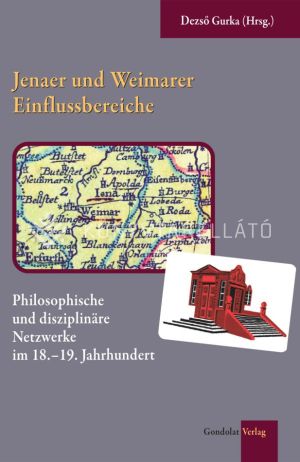Kép: Jenaer und Weimarer Einflussbereiche - Philosophische und disziplinäre Netzwerke im 18.-19. Jahrhundert