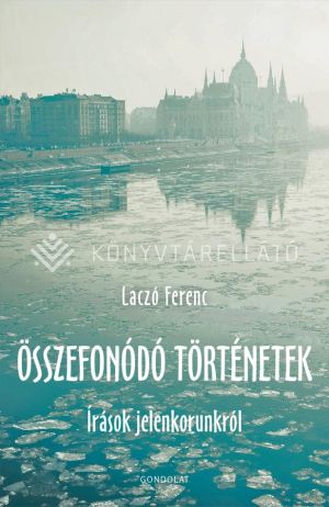 Kép: Összefonódó történetek - Írások jelenkorunkról