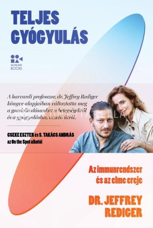 Kép: Teljes gyógyulás - Az immunrendszer és az elme ereje  - kemény kötés