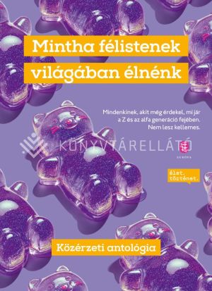 Kép: Mintha félistenek világában élnénk - Közérzeti antológia