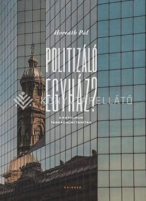 Kép: Politizáló egyház? A katolikus társadalmi tanítás