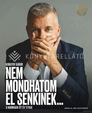 Kép: Nem mondhatom el senkinek... - A harmadik öt év titkai