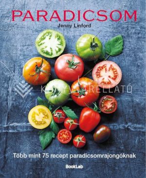 Kép: Paradicsom - Több mint 75 recept paradicsomrajongóknak