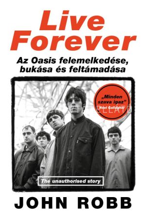 Kép: Live Forever - Az Oasis felemelkedése, bukása és feltámadása